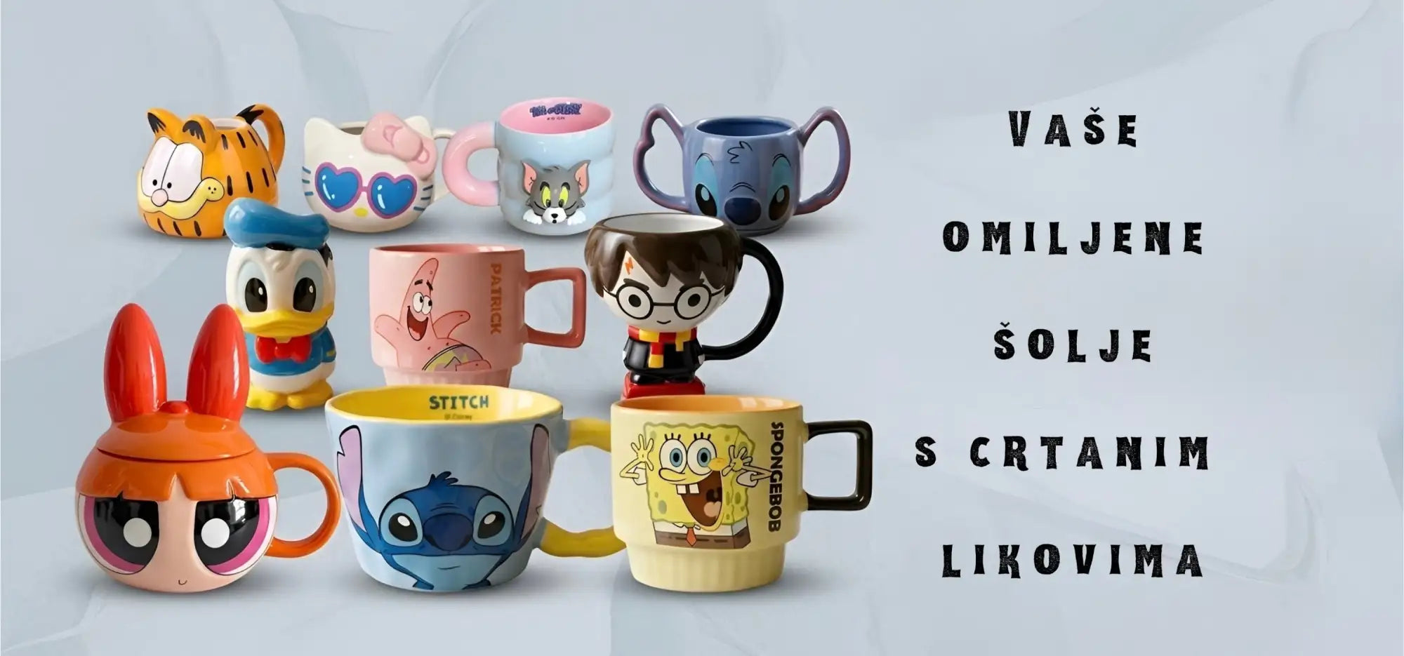 Kolekcija šarenih keramičkih šalica s likovima na temu likova, s popularnim crtićima i animiranim figurama poput Garfielda, Hello Kitty, Toma i Jerryja, Stitchea, Spužve Boba Kockalone, Harryja Pottera i Powerpuff djevojčica.